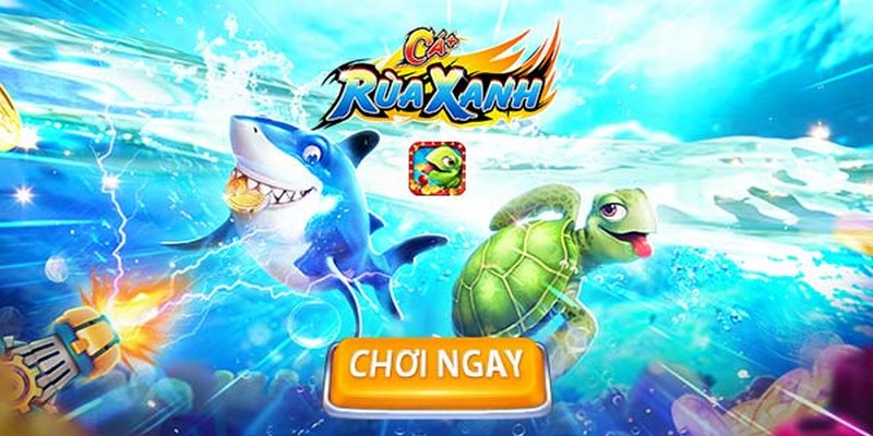Bắn Cá Rùa Xanh - Game Đổi Thưởng Được Ngư Thủ Ủng Hộ