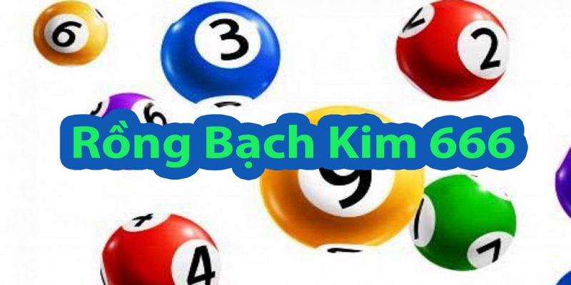 Soi Cầu Rồng Bạch Kim 666 Là Gì – Phương Pháp Chơi Hiệu Quả